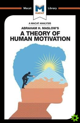 Analysis of Abraham H. Maslow's A Theory of Human Motivation