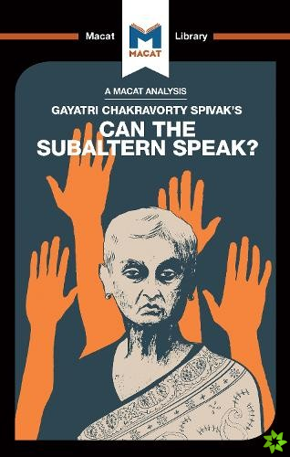 Analysis of Gayatri Chakravorty Spivak's Can the Subaltern Speak?