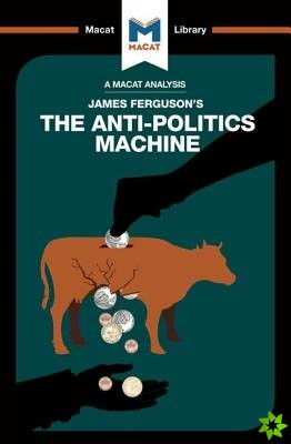 Analysis of James Ferguson's The Anti-Politics Machine