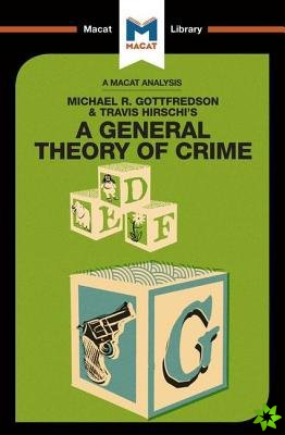 Analysis of Michael R. Gottfredson and Travish Hirschi's A General Theory of Crime