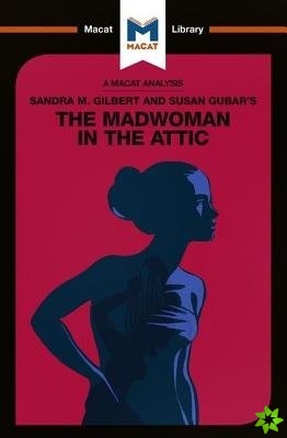 Analysis of Sandra M. Gilbert and Susan Gubar's The Madwoman in the Attic