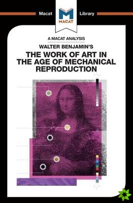 Analysis of Walter Benjamin's The Work of Art in the Age of Mechanical Reproduction
