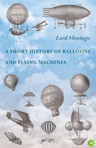 Short History of Balloons and Flying Machines