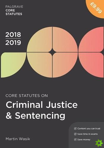 Core Statutes on Criminal Justice & Sentencing 2018-19