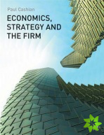 Economics, Strategy and the Firm