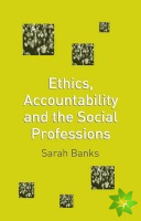 Ethics, Accountability and the Social Professions
