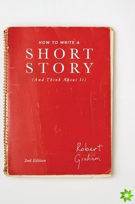 How to Write A Short Story (And Think About It)