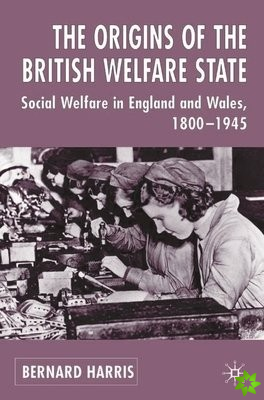 Origins of the British Welfare State