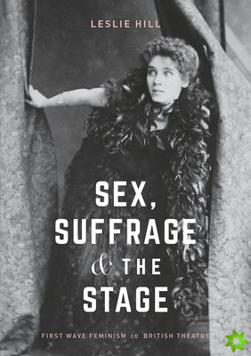 Sex, Suffrage and the Stage