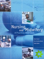 Nursing and Midwifery A Practical Approach