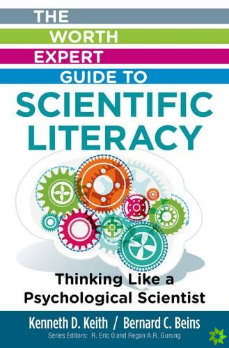 Worth Expert Guide to Scientific Literacy: Thinking Like a Psychological Scientist