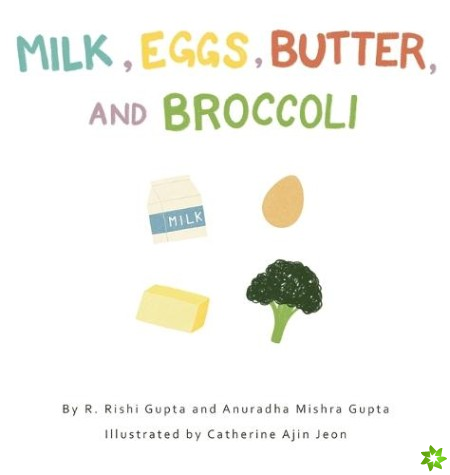Milk, Eggs, Butter, and Broccoli
