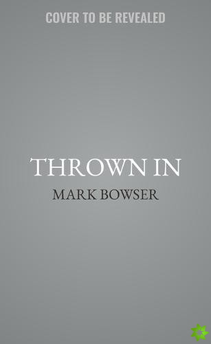 Thrown In