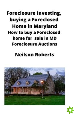Foreclosure Investing, buying a Foreclosed Home in Maryland