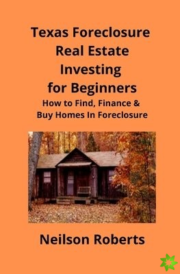 Texas Foreclosure Real Estate Investing for Beginners