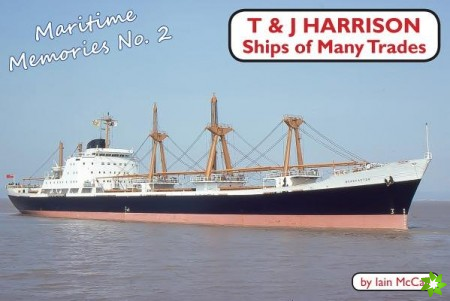 T and J Harrison: Ships of Many Trades