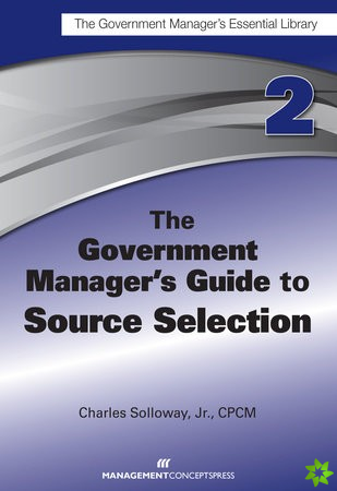 Government Manager's Guide to Source Selection
