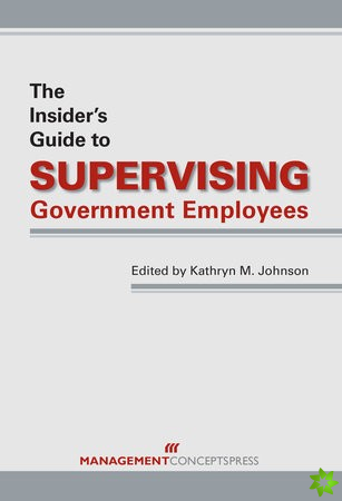 Insider's Guide to Supervising Government Employees