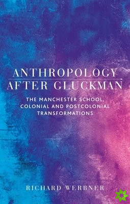 Anthropology After Gluckman