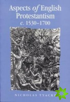 Aspects of English Protestantism C.15301700