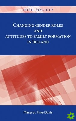Changing Gender Roles and Attitudes to Family Formation in Ireland
