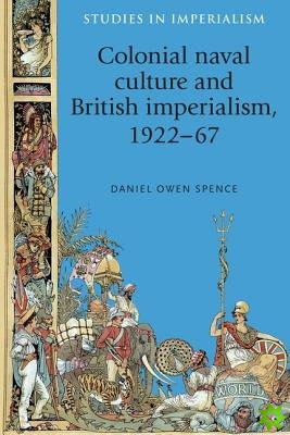 Colonial Naval Culture and British Imperialism, 192267