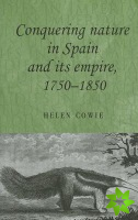 Conquering Nature in Spain and its Empire, 17501850