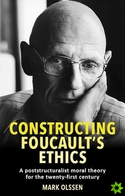 Constructing Foucault's Ethics