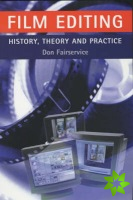 Film Editing - History, Theory and Practice