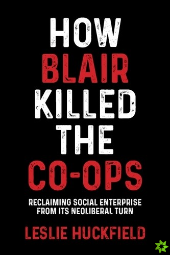 How Blair Killed the Co-Ops