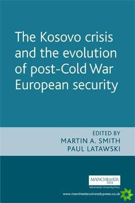 Kosovo Crisis and the Evolution of a Post-Cold War European Security