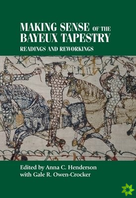 Making Sense of the Bayeux Tapestry