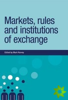 Markets, Rules and Institutions of Exchange