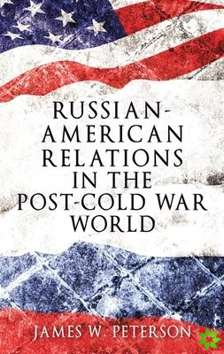 Russian-American Relations in the Post-Cold War World