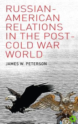 Russian-American Relations in the Post-Cold War World