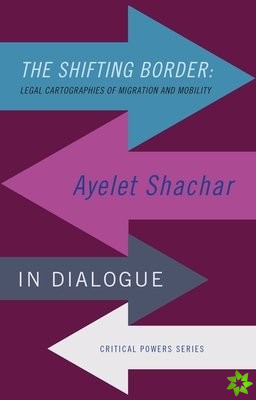 Shifting Border: Legal Cartographies of Migration and Mobility