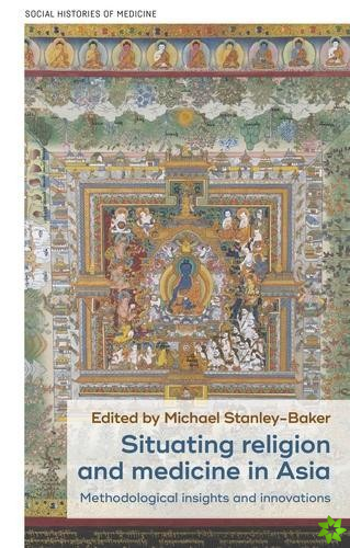 Situating Religion and Medicine in Asia