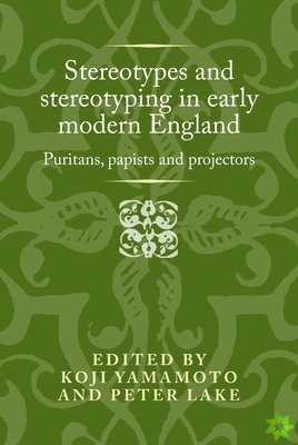 Stereotypes and Stereotyping in Early Modern England