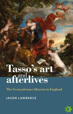 Tasso's Art and Afterlives