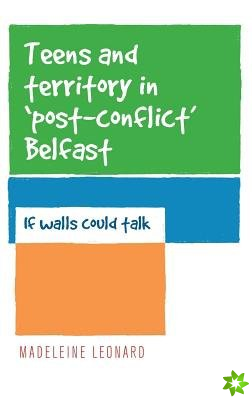 Teens and Territory in 'Post-Conflict' Belfast