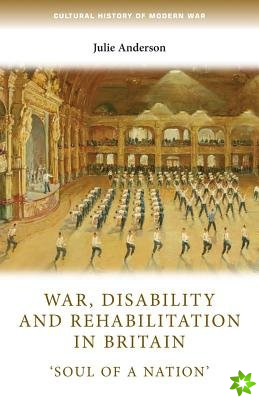 War, Disability and Rehabilitation in Britain