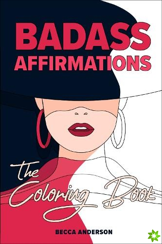 Badass Affirmations the Coloring Book