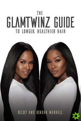 GlamTwinz Guide to Longer, Healthier Hair