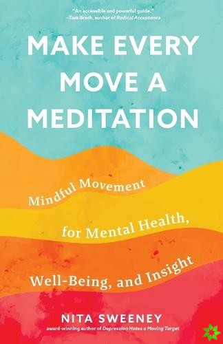 Make Every Move a Meditation