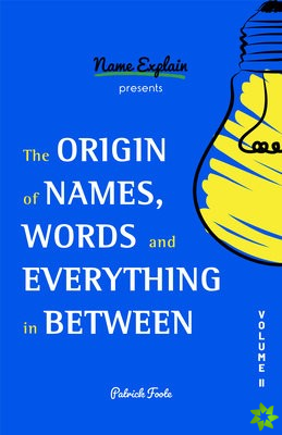 Origin of Names, Words and Everything in Between