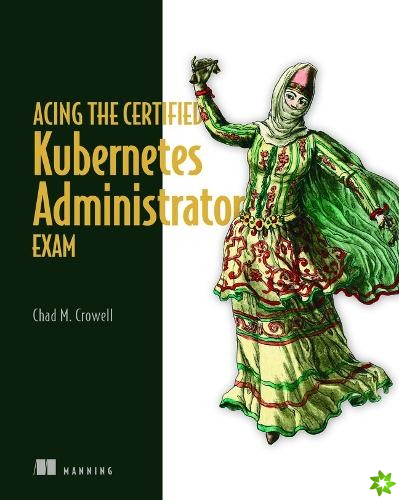 Acing the Certified Kubernetes Administrator Exam
