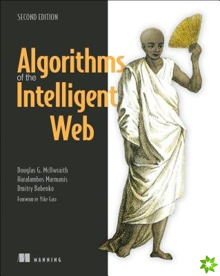 Algorithms of the Intelligent Web, Second Edition