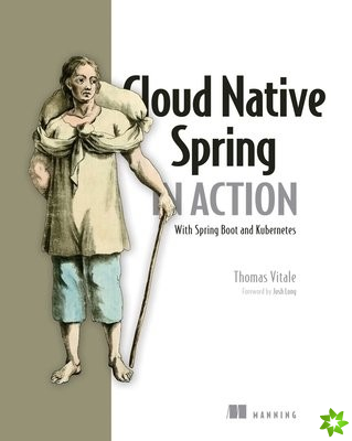 Cloud Native Spring in Action: With Spring Boot and Kubernetes