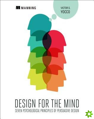 Design for the Mind:Seven Psychological Principles of Persuasive Design