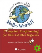 Hello World!:Computer Programming for Kids and Other Beginners